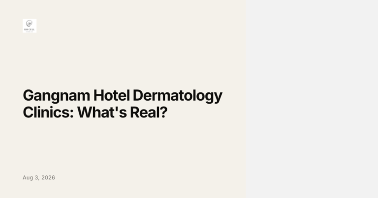 Gangnam Hotel Dermatology Clinics: What’s Real?